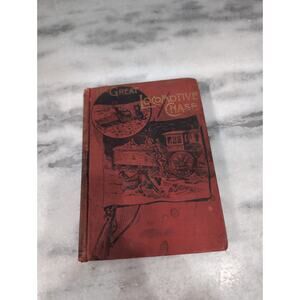 The‎ Great Locomotive Chase by William Pittenger, Fourth Edition, 1898 Hardcover